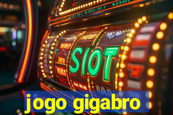 jogo gigabro